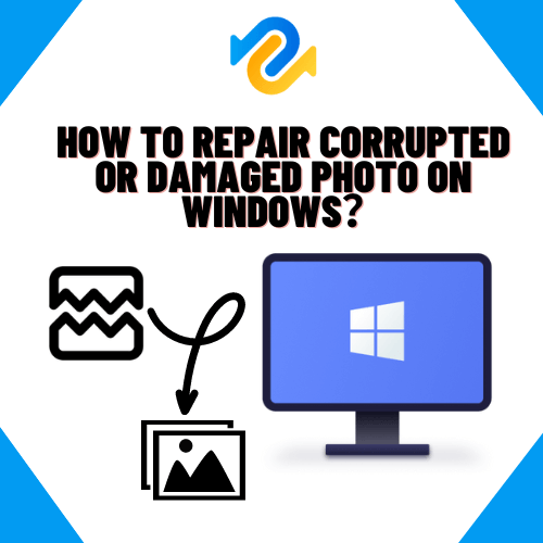 Repair Corrupted or Damaged Photo on Windows