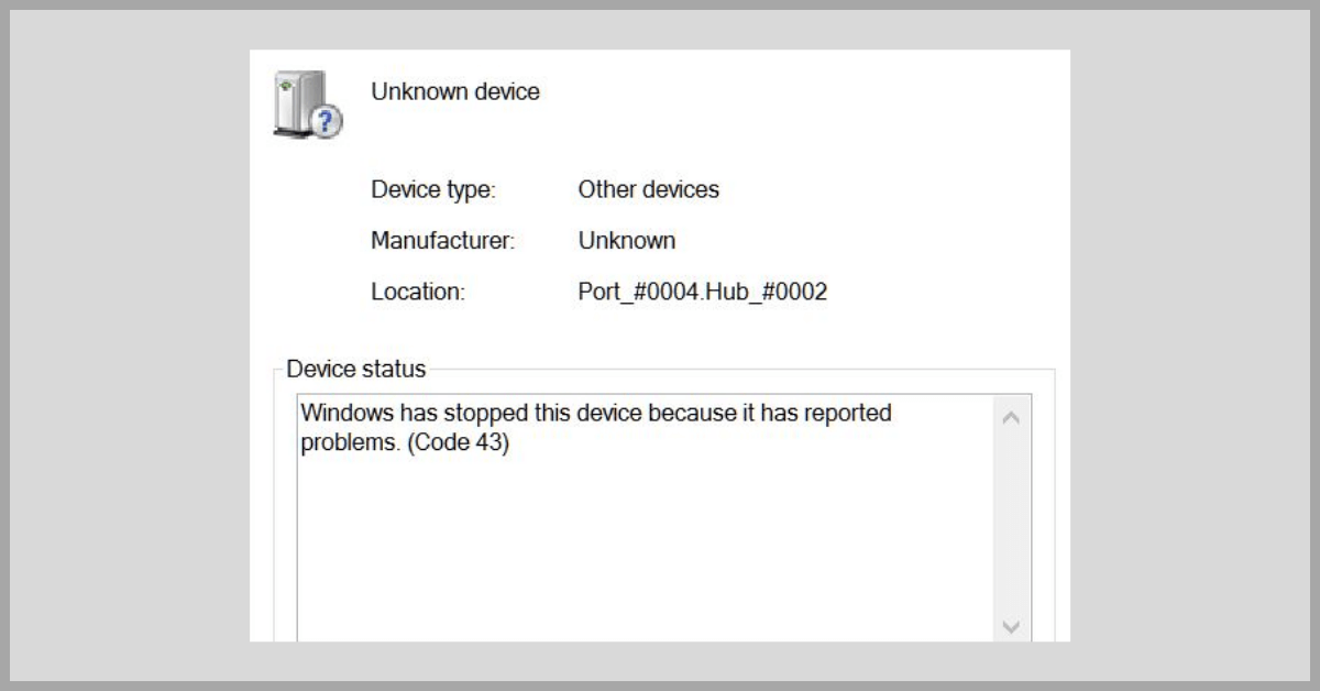 Windows Has Stopped this Device because it has Reported Problems - Code 43